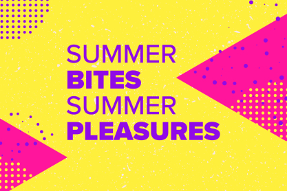 Summer Bites, Summer Pleasures: Οι μεγαλύτερες απολαύσεις του φετινού καλοκαιριού!